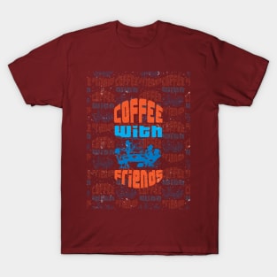 coffee with friends T-Shirt